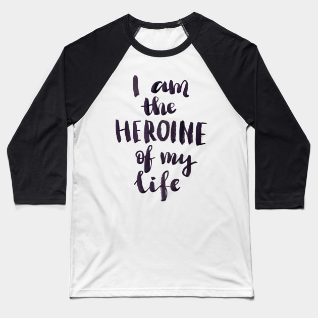 I am a heroine of my life Baseball T-Shirt by Ychty